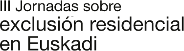 3 Jornadas sobre exclusión residencial en Euskadi